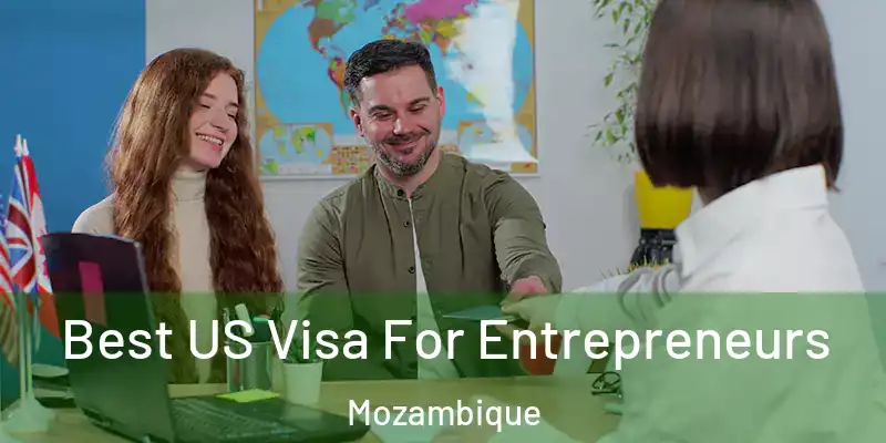 Best US Visa For Entrepreneurs Mozambique