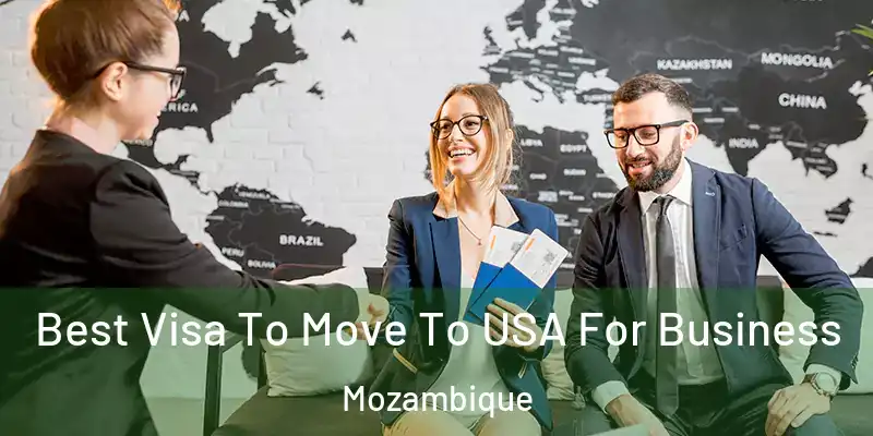 Best Visa To Move To USA For Business Mozambique