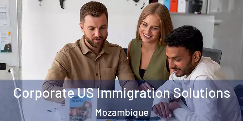Corporate US Immigration Solutions Mozambique