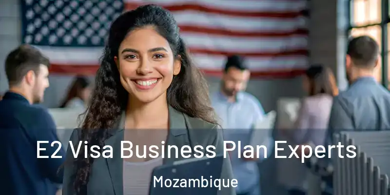 E2 Visa Business Plan Experts Mozambique