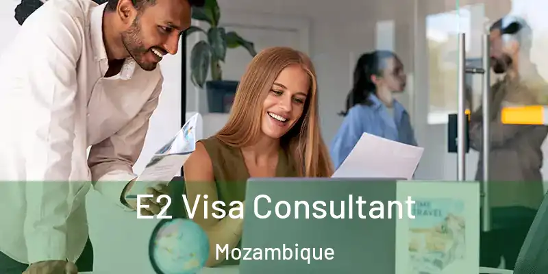 E2 Visa Consultant Mozambique