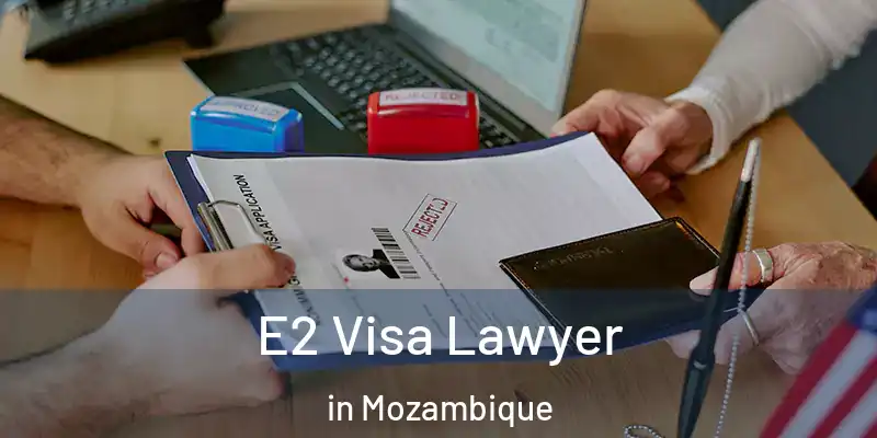 E2 Visa Lawyer in Mozambique