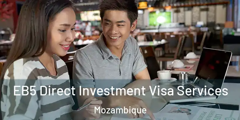 EB5 Direct Investment Visa Services Mozambique