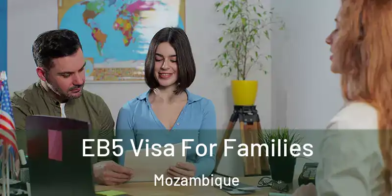 EB5 Visa For Families Mozambique