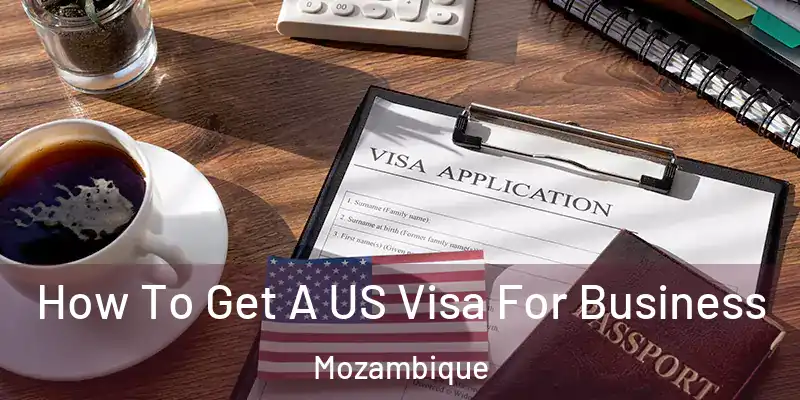 How To Get A US Visa For Business Mozambique