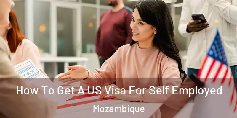 How To Get A US Visa For Self Employed Mozambique
