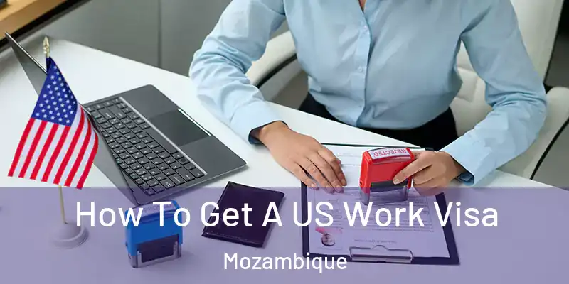 How To Get A US Work Visa Mozambique