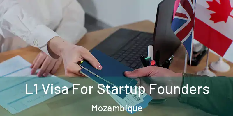 L1 Visa For Startup Founders Mozambique