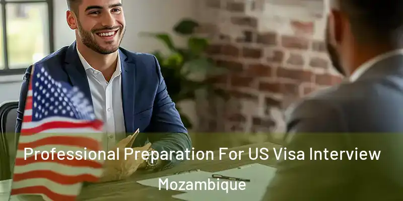 Professional Preparation For US Visa Interview Mozambique