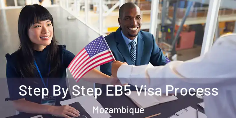 Step By Step EB5 Visa Process Mozambique