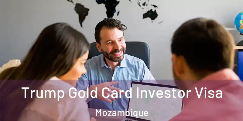 Trump Gold Card Investor Visa Mozambique
