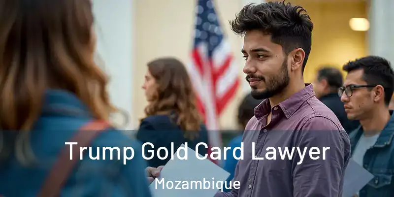 Trump Gold Card Lawyer Mozambique