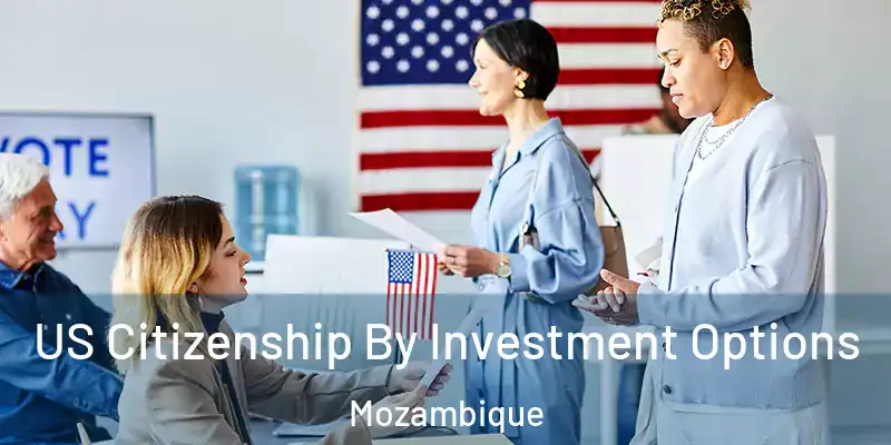 US Citizenship By Investment Options Mozambique