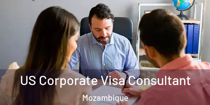 US Corporate Visa Consultant Mozambique