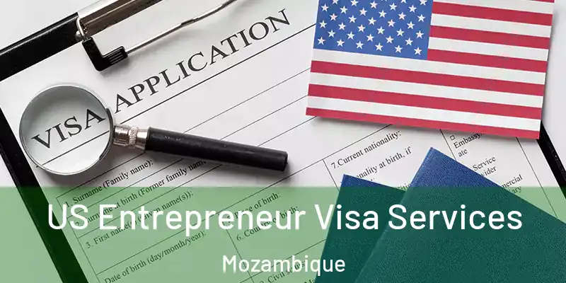 US Entrepreneur Visa Services Mozambique