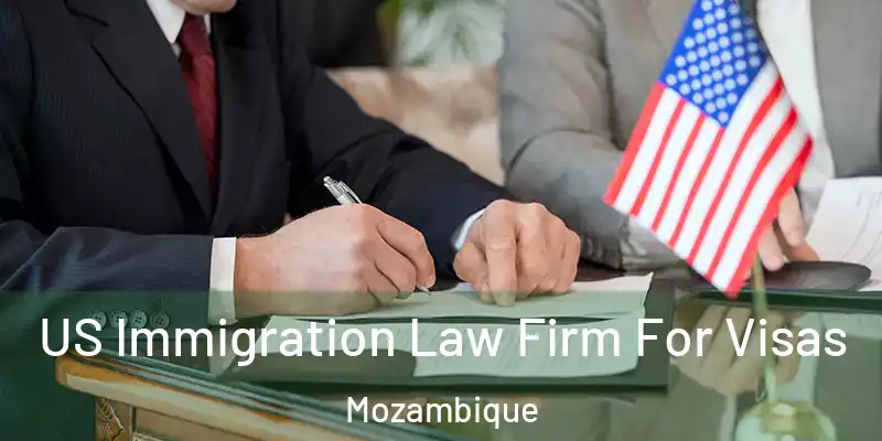 US Immigration Law Firm For Visas Mozambique