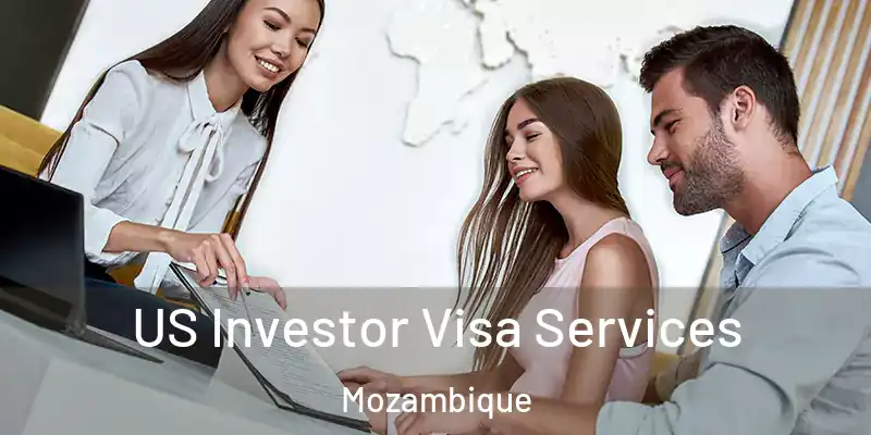 US Investor Visa Services Mozambique