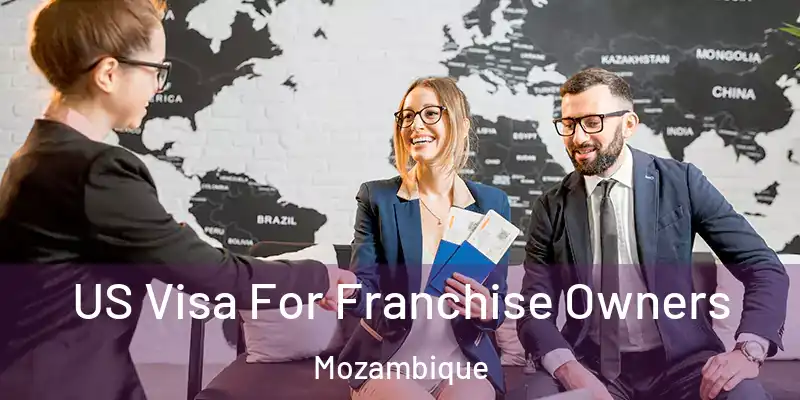 US Visa For Franchise Owners Mozambique