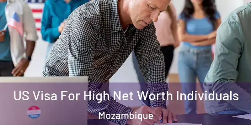 US Visa For High Net Worth Individuals Mozambique