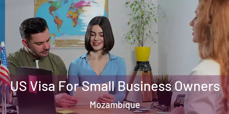 US Visa For Small Business Owners Mozambique
