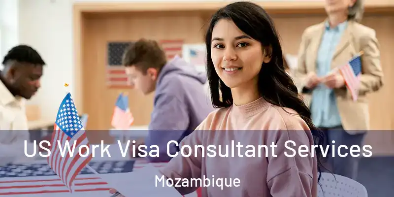 US Work Visa Consultant Services Mozambique