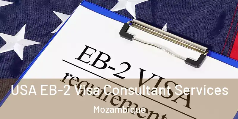 USA EB-2 Visa Consultant Services Mozambique