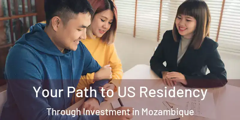 Your Path to US Residency Through Investment in Mozambique